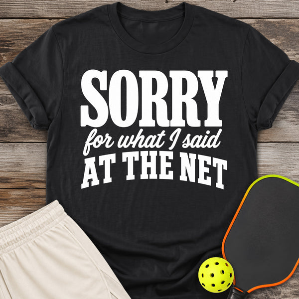 Sorry For What I Said T-Shirt