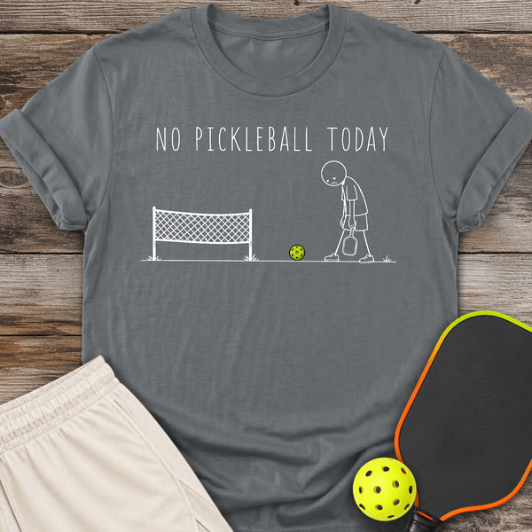 No Pickleball Today T-Shirt