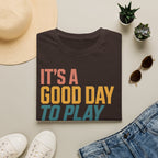 Good Day To Play T-Shirt
