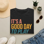 Good Day To Play T-Shirt