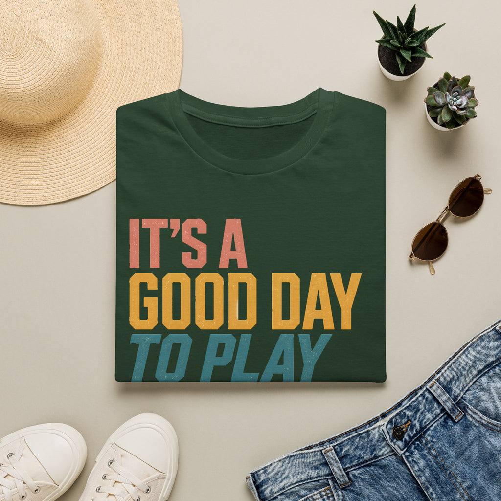 Good Day To Play T-Shirt