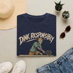 Dink Responsibly T-Shirt