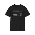 No Pickleball Today T-Shirt