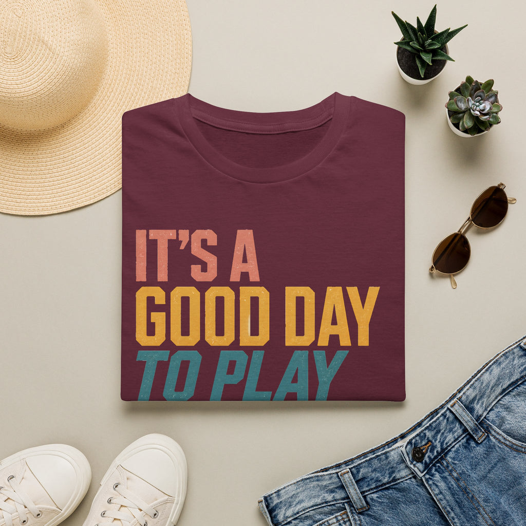 Good Day To Play T-Shirt