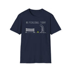 No Pickleball Today T-Shirt