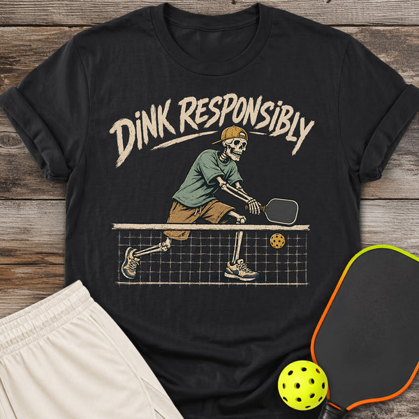 Dink Responsibly T-Shirt