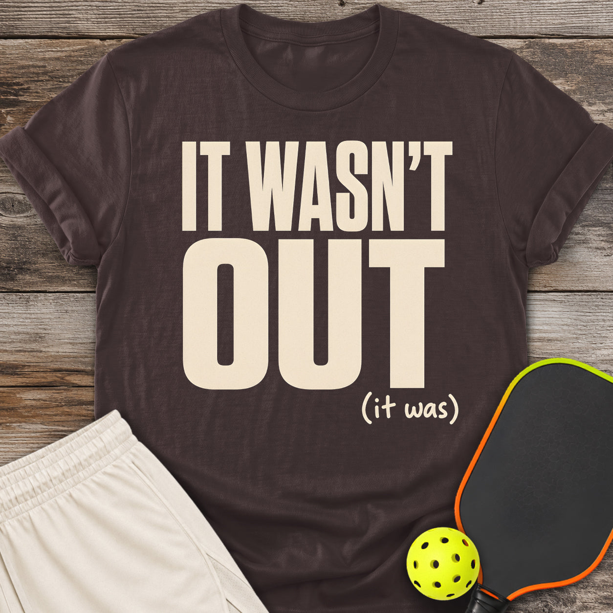 It Wasn't Out T-Shirt