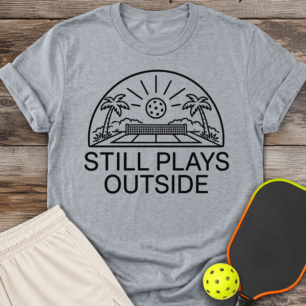 Still Plays Outside T-Shirt